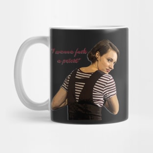 Fleabag - I wanna fuck a priest Mug